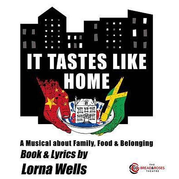 It Tastes Like Home / The Bread & Roses Theatre, Lorna Wells