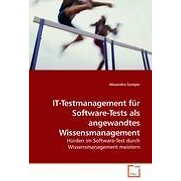 IT-Testmanagement für Software-Tests als angewandtes Wissensmanagement, Alexandra Sumper