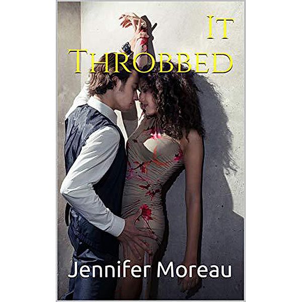 It Throbbed, Jennifer Moreau