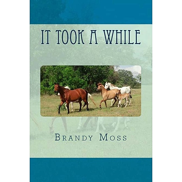 It Took a While, Brandy Moss