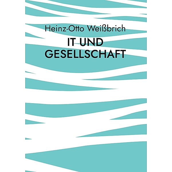 IT und Gesellschaft / Gesellschaft und Politik Bd.2, Heinz-Otto Weissbrich