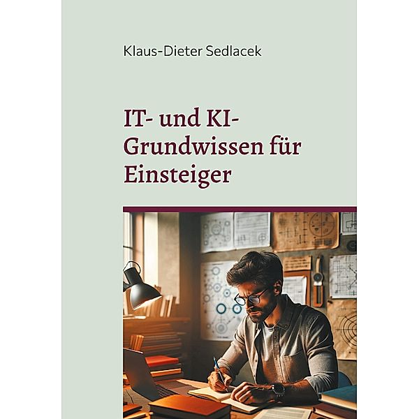 IT- und KI-Grundwissen für Einsteiger / Toppbook Wissen Bd.85, Klaus-Dieter Sedlacek