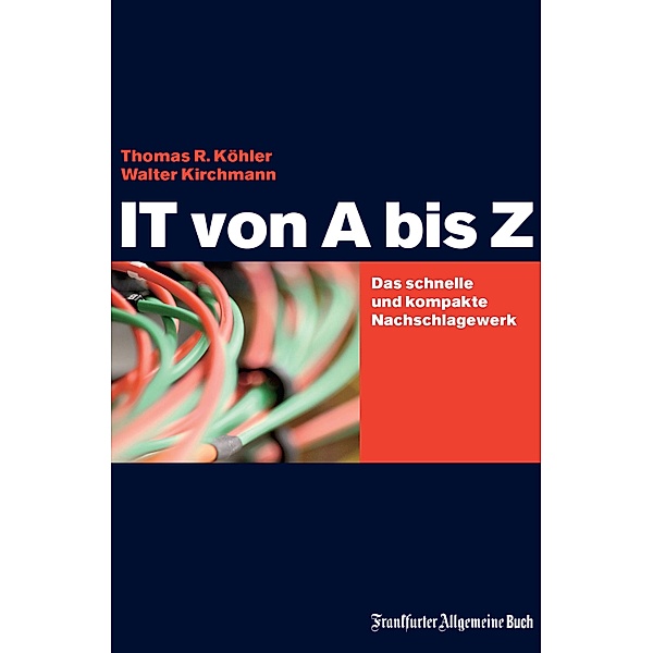 IT von A bis Z, Thomas R Köhler, Walter Kirchmann