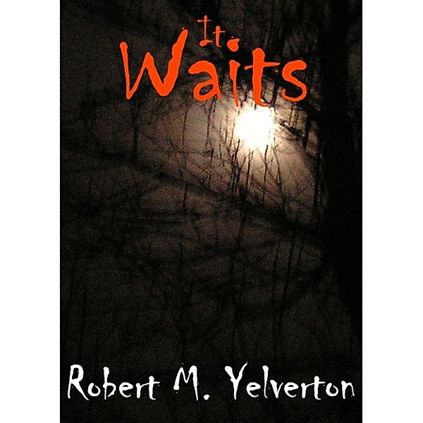 It Waits, Robert M. Yelverton