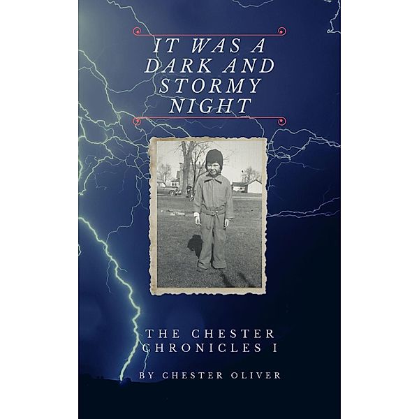 It Was a Dark and Stormy Night (The Chester Chronicles, #1) / The Chester Chronicles, Chester Oliver