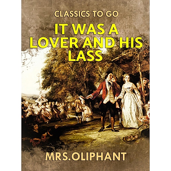 It was a Lover and His Lass, Margaret Oliphant
