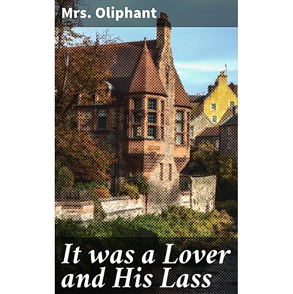It was a Lover and His Lass, Oliphant