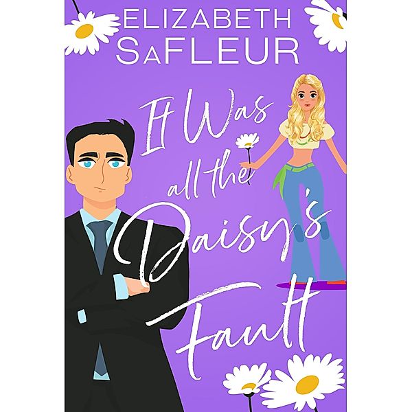 It Was All The Daisy's Fault (The Meet Cute Series, #3) / The Meet Cute Series, Elizabeth Safleur