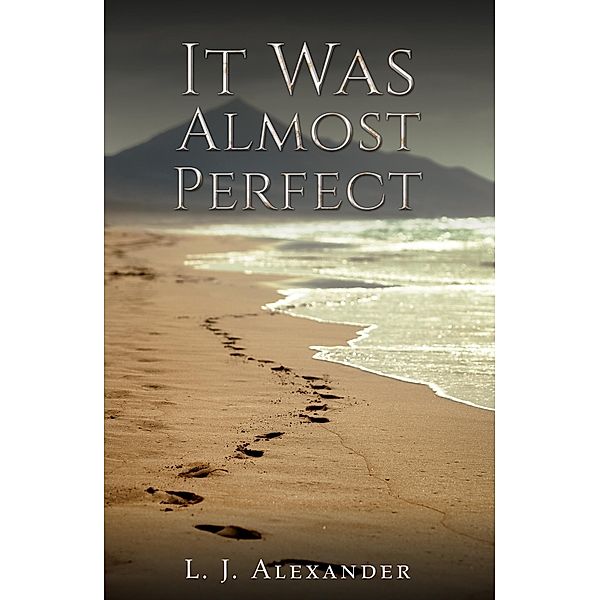 It Was Almost Perfect, L. J Alexander