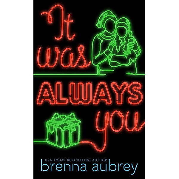 It Was Always You (Gaming The System, #7) / Gaming The System, Brenna Aubrey