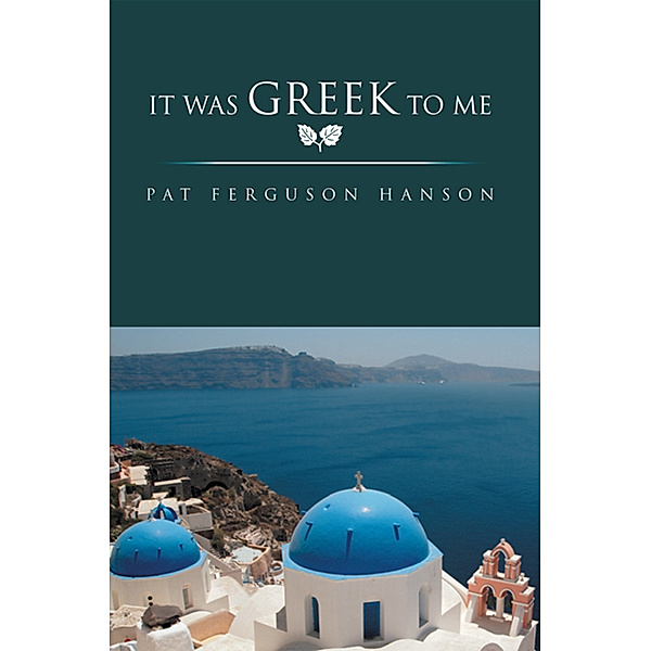 It Was Greek to Me, Pat Ferguson Hanson