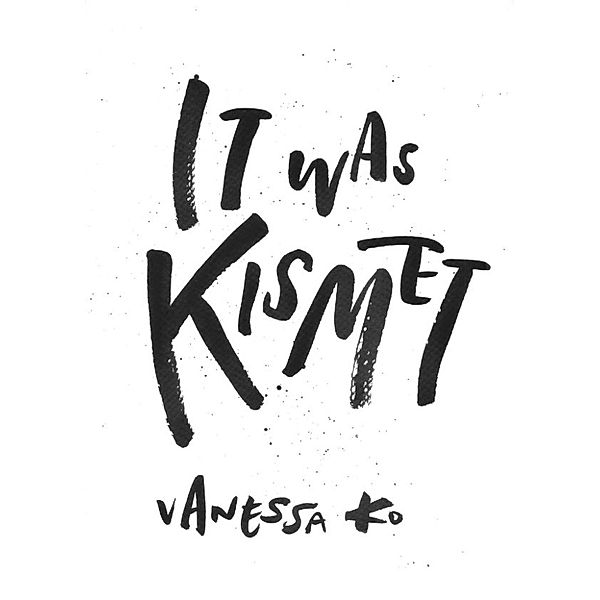 IT WAS KISMET, Vanessa Ko