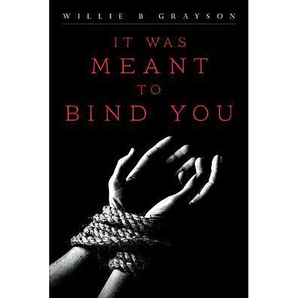 It Was Meant to Bind You, Willie B. Grayson