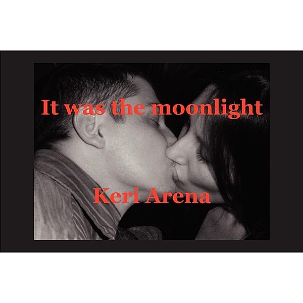 It was the moonlight / FastPencil.com, Keri Champagne