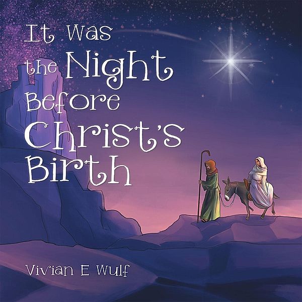 It Was the Night Before Christ'S Birth, Vivian E Wulf