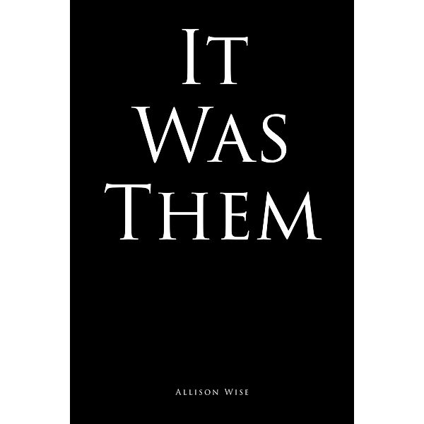 It Was Them, Allison Wise