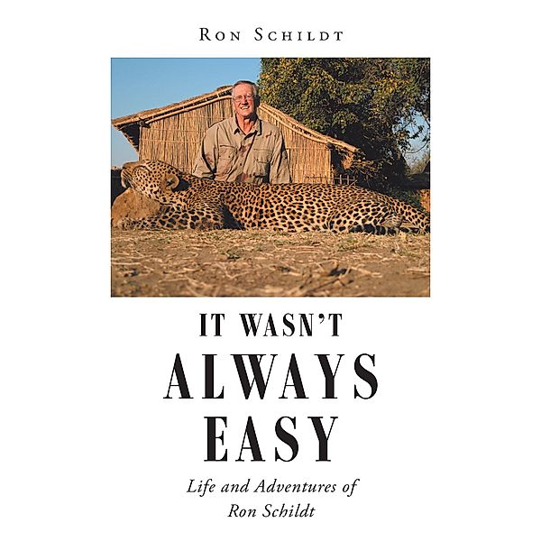 It WasnaEUR(tm)t Always Easy / Newman Springs Publishing, Inc., Ron Schildt