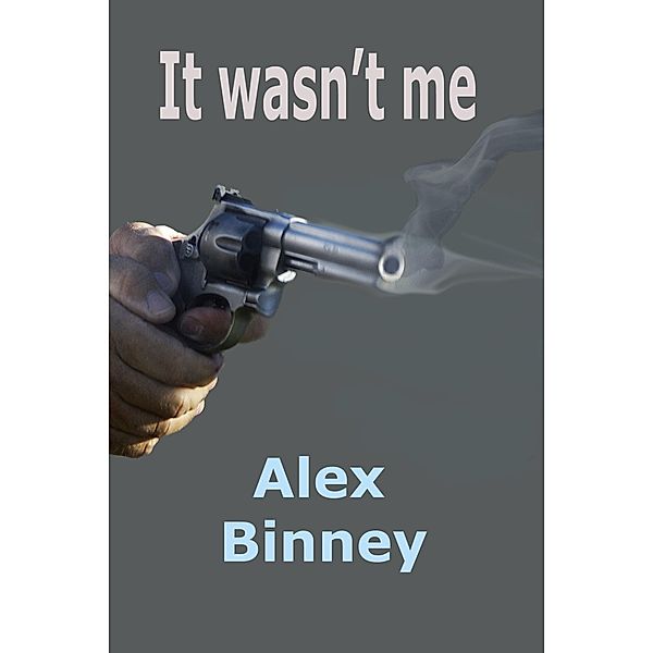 It Wasn't Me / Strict Publishing International, Alex Binney