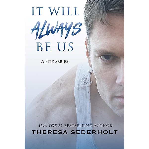 It Will Always Be Us (A Fitz Series, #3) / A Fitz Series, Theresa Sederholt