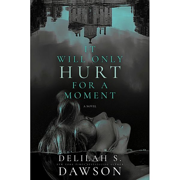 It Will Only Hurt for a Moment, Delilah S. Dawson