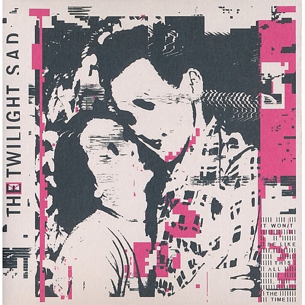 It Won/T Be Like This All The Time, The Twilight Sad