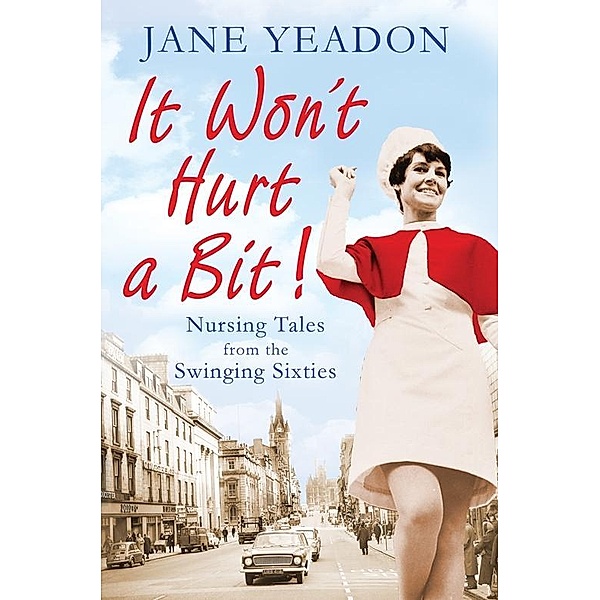 It Won't Hurt a Bit, Jane Yeadon