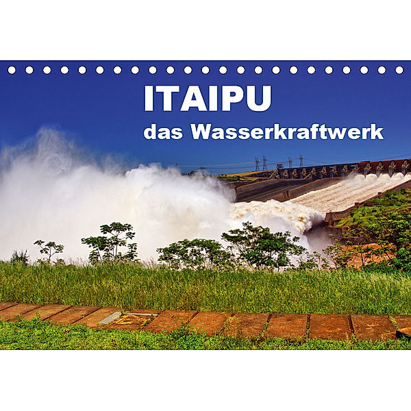 Itaipu - das Wasserkraftwerk (Tischkalender 2019 DIN A5 quer), M. Polok