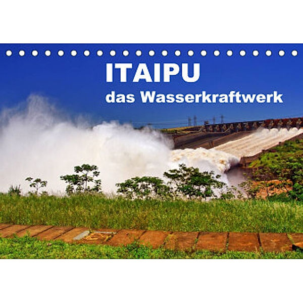 Itaipu - das Wasserkraftwerk (Tischkalender 2022 DIN A5 quer), M. Polok