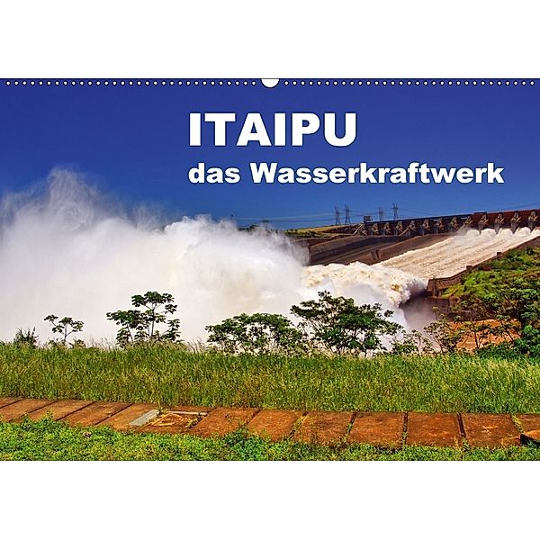Itaipu - das Wasserkraftwerk (Wandkalender 2018 DIN A2 quer) Dieser erfolgreiche Kalender wurde dieses Jahr mit gleichen, M. Polok