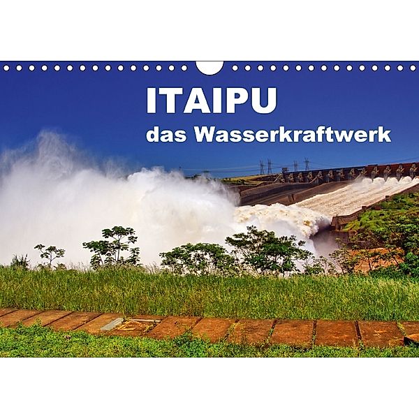 Itaipu - das Wasserkraftwerk (Wandkalender 2018 DIN A4 quer) Dieser erfolgreiche Kalender wurde dieses Jahr mit gleichen, M. Polok