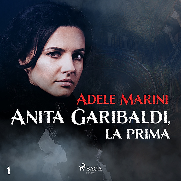 Italia da morire - 1 - Anita Garibaldi, la prima, Adele Marini