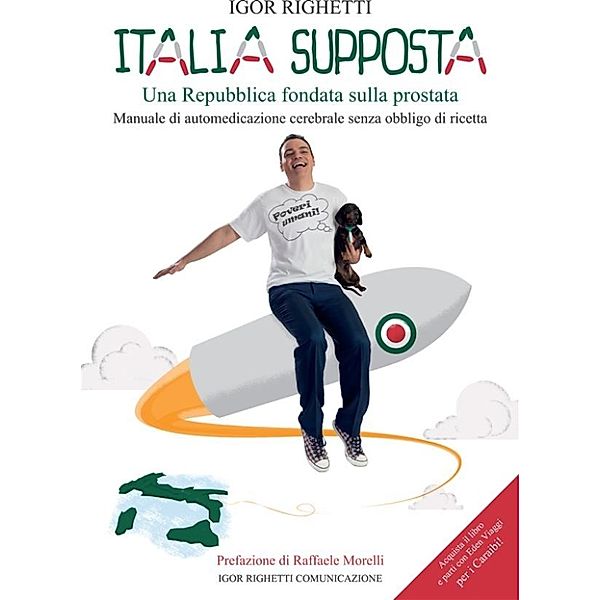 Italia supposta Una Repubblica fondata sulla prostata, Igor Righetti