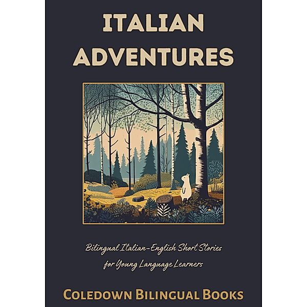 Italian Adventures: Bilingual Italian-English Short Stories for Young Language Learners, Coledown Bilingual Books