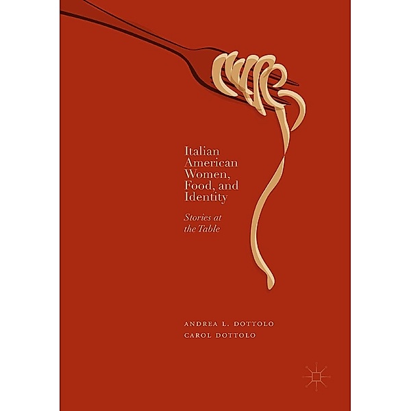 Italian American Women, Food, and Identity / Progress in Mathematics, Andrea L. Dottolo, Carol Dottolo