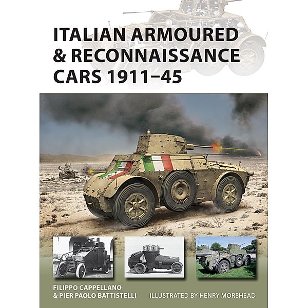 Italian Armoured & Reconnaissance Cars 1911-45, Filippo Cappellano, Pier Paolo Battistelli