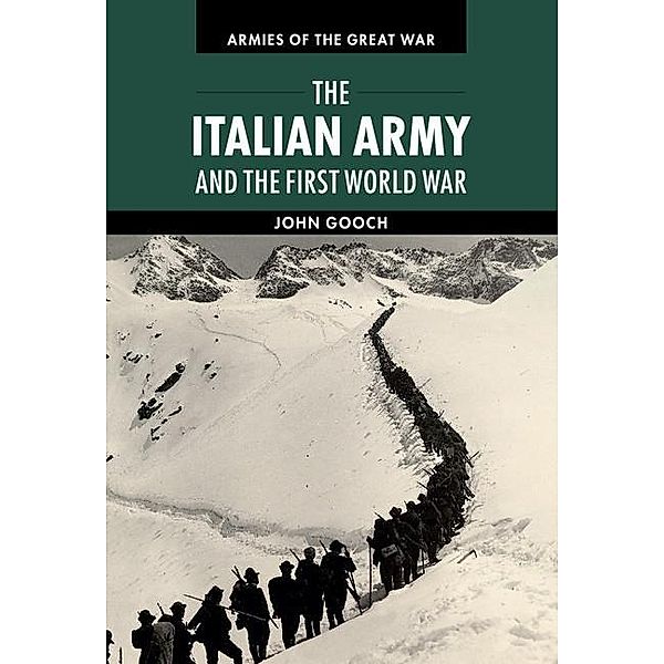 Italian Army and the First World War / Armies of the Great War, John Gooch