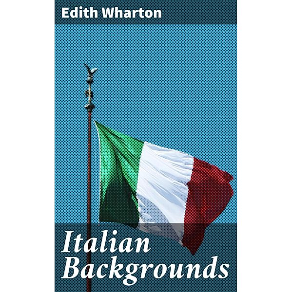 Italian Backgrounds, Edith Wharton