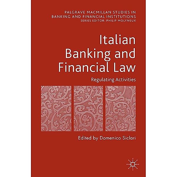 Italian Banking and Financial Law: Regulating Activities / Palgrave Macmillan Studies in Banking and Financial Institutions