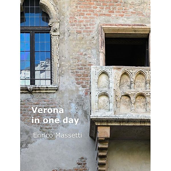 Italian cities: Verona in One Day, Enrico Massetti