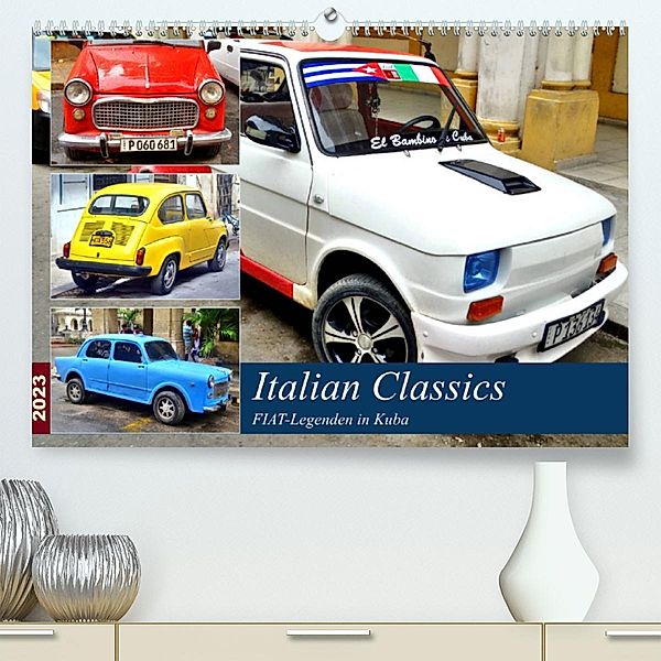 Italian Classics - FIAT-Legenden in Kuba (Premium, hochwertiger DIN A2 Wandkalender 2023, Kunstdruck in Hochglanz), Henning von Löwis of Menar, Henning von Löwis of Menar