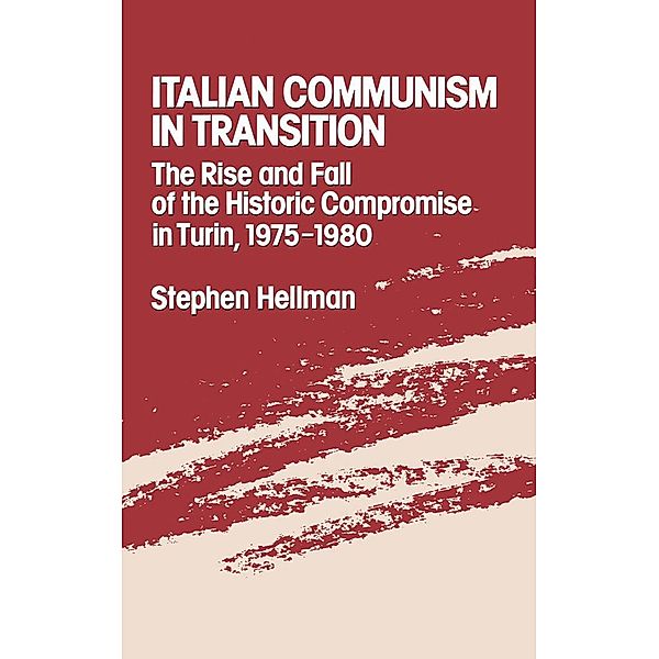 Italian Communism in Transition, Stephen Hellman