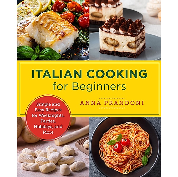 Italian Cooking for Beginners / New Shoe Press, Anna Prandoni