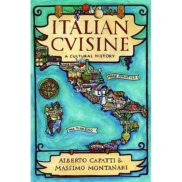 Italian Cuisine / Arts and Traditions of the Table: Perspectives on Culinary History, Alberto Capatti, Massimo Montanari