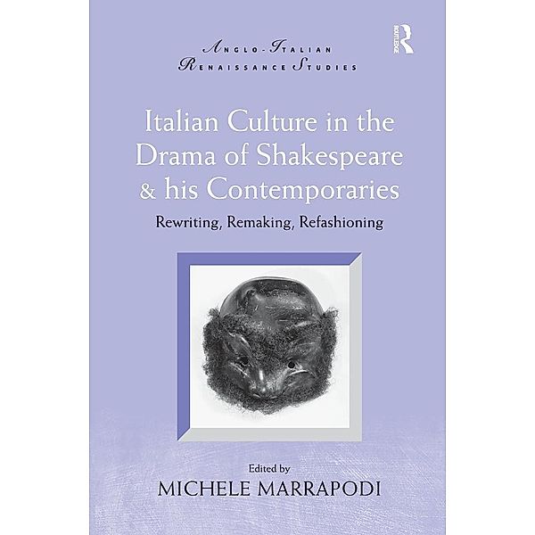 Italian Culture in the Drama of Shakespeare and His Contemporaries