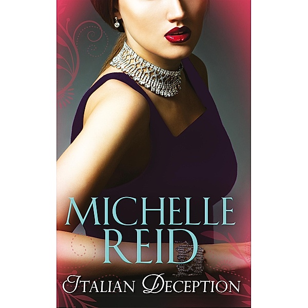 Italian Deception: The Salvatore Marriage / A Sicilian Seduction / The Passion Bargain / Mills & Boon, Michelle Reid