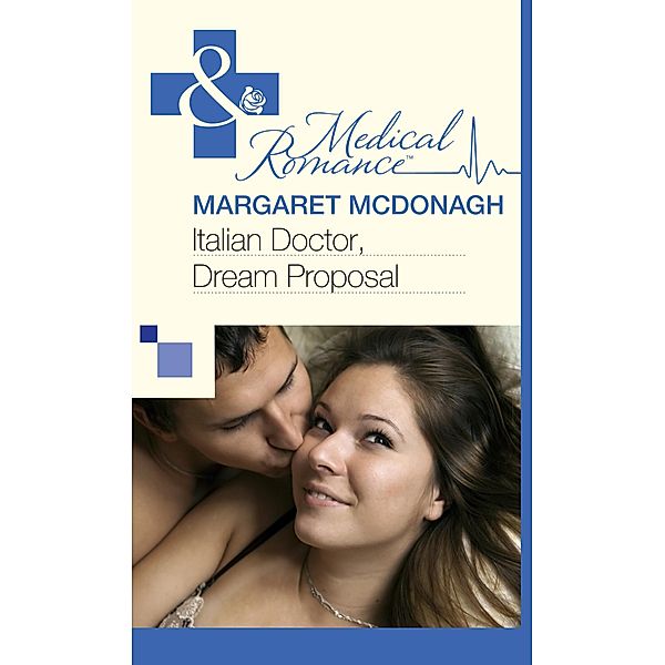 Italian Doctor, Dream Proposal (Mills & Boon Medical), Margaret Mcdonagh