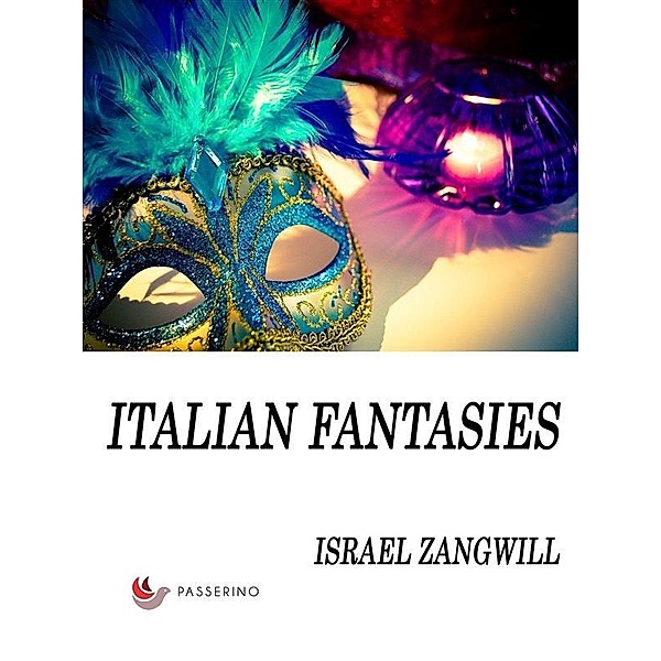 Italian fantasies, Israel Zangwill