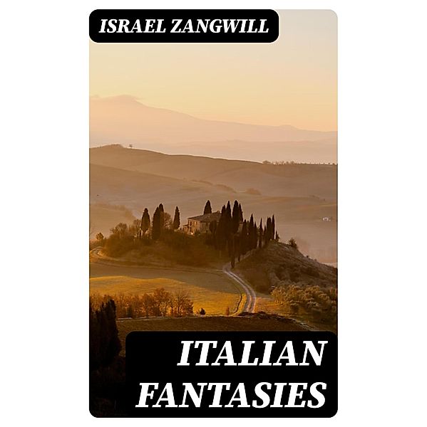 Italian Fantasies, Israel Zangwill