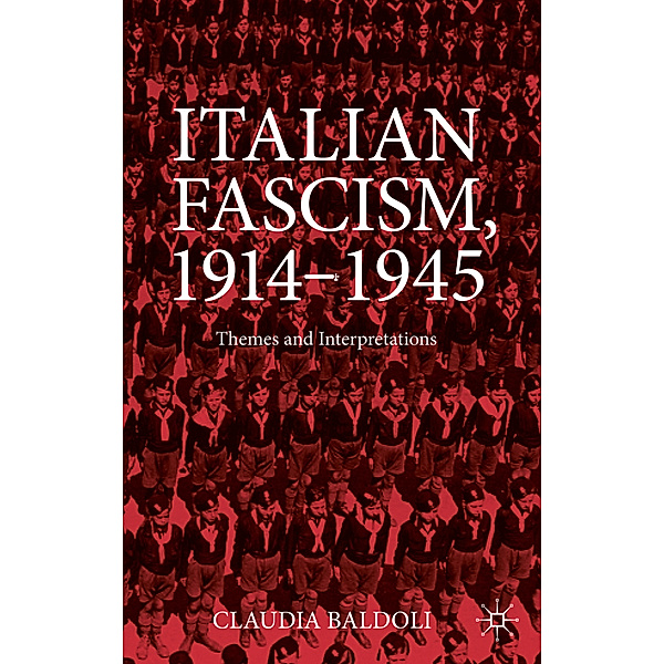 Italian Fascism, 1914-1945, Claudia Baldoli