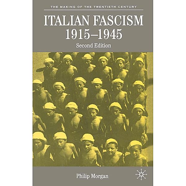 Italian Fascism, 1915-1945, Philip Morgan